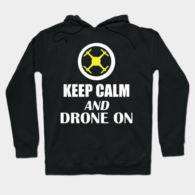 Drone Pilot Keep Calm Drone On Hoodie by outrigger